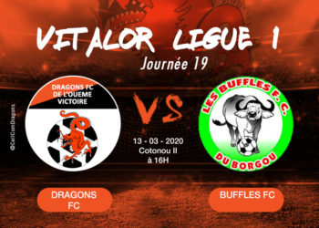 MATCH AVANCÉ/ 19ème JOURNÉE DE LA VITALOR LIGUE 1 :  Dragons de l’Ouémé # Buffles fc du Borgou : le choc des titans